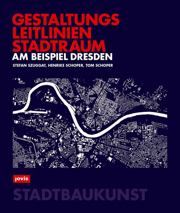 Gestaltungsleitlinien Stadtraum am Beispiel Dresden - Stefan Szuggat
