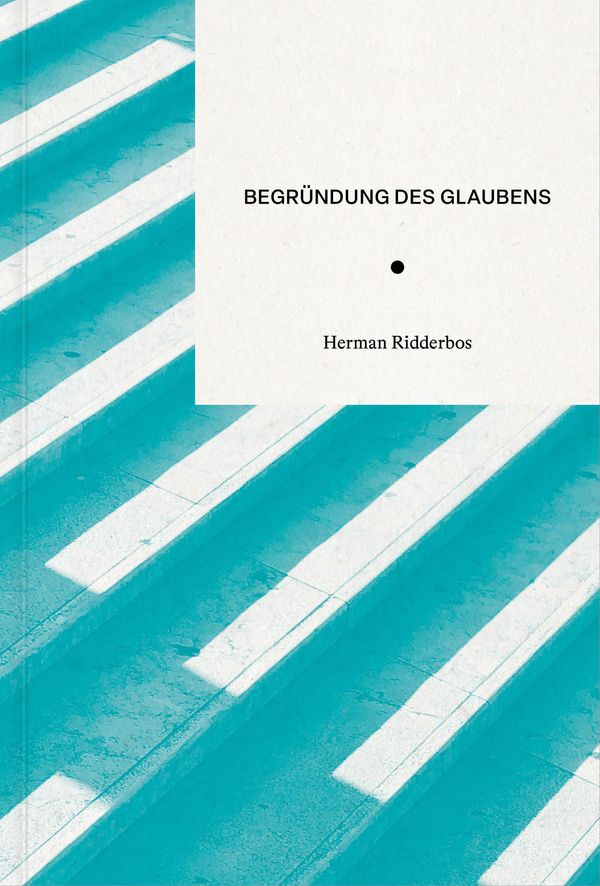 Begründung des Glaubens - Herman Ridderbos (Buch)