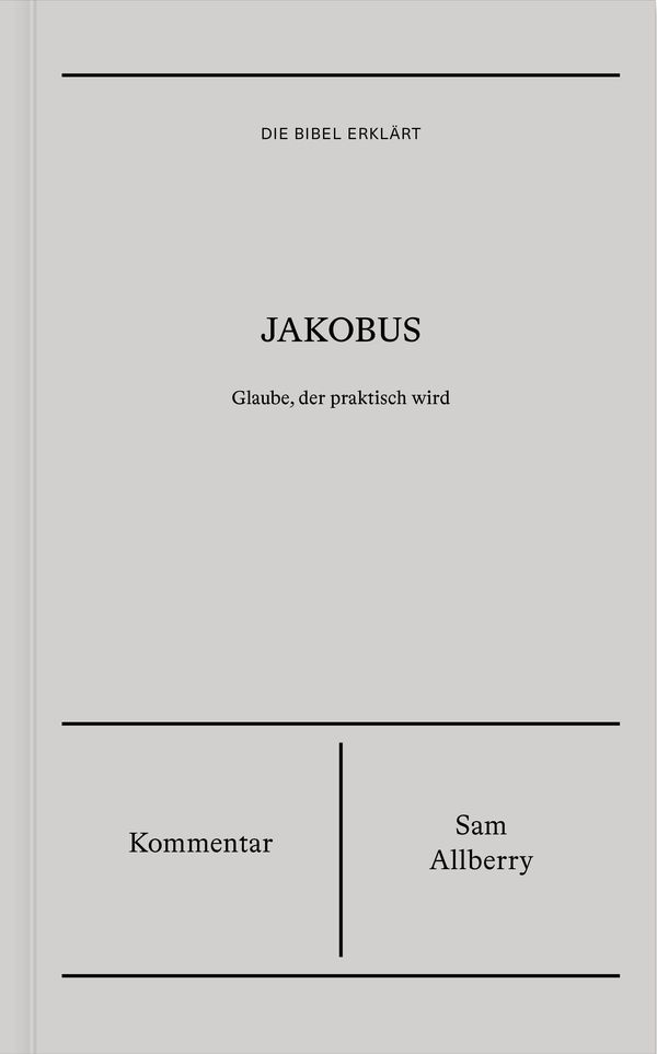 Jakobus | Kommentar (Die Bibel erklärt) - Sam Allberry (Buch)