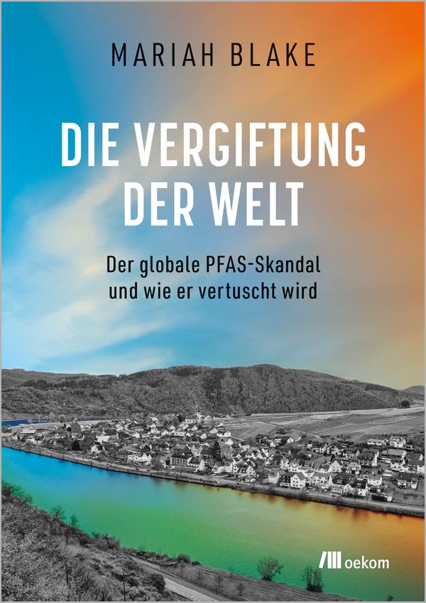 Die Vergiftung der Welt - Mariah Blake (Buch)