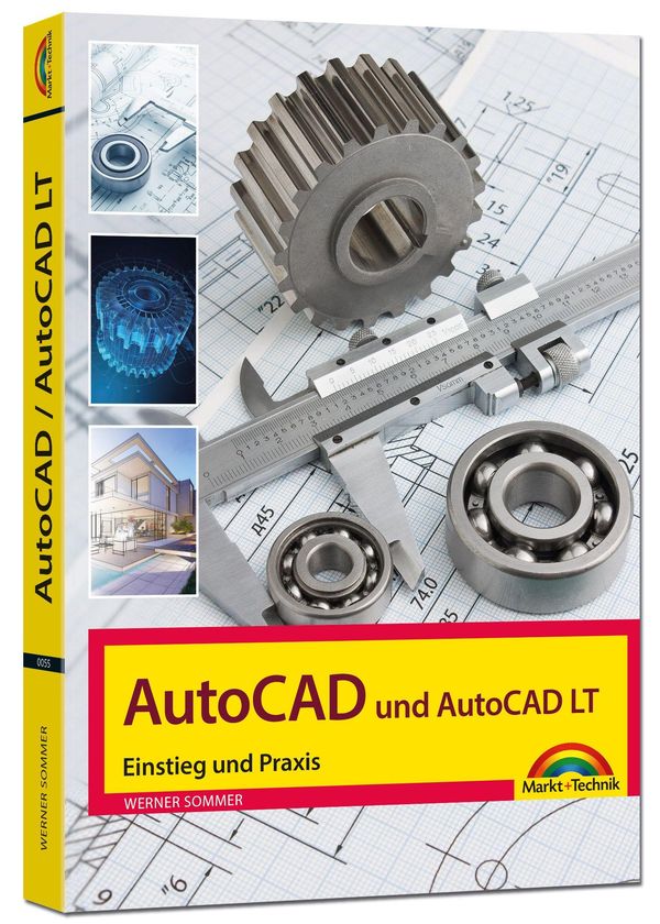 AutoCAD und AutoCAD LT - Einstieg und Praxis in die Welt von CAD