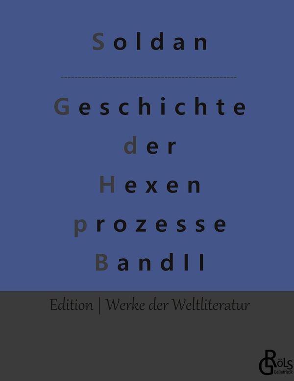 Geschichte der Hexenprozesse - Wilhelm Gottlieb Soldan (Buch)