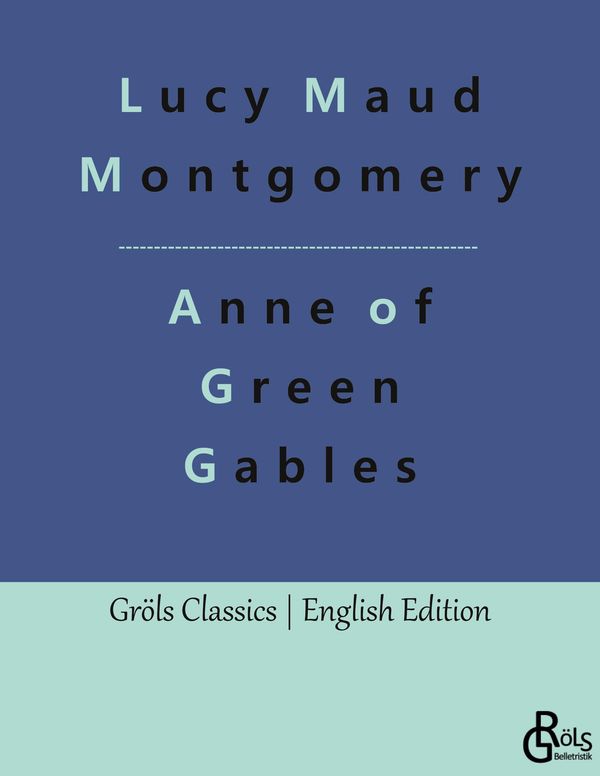 Anne of Green Gables - Lucy Maud Montgomery (Buch)