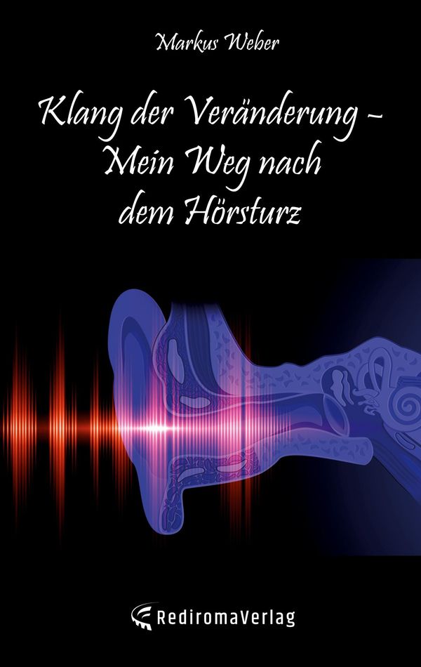 Klang der Veränderung - Mein Weg nach dem Hörsturz - Markus Weber