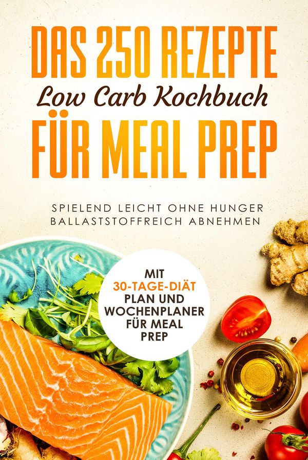 Das 250 Rezepte Low Carb Kochbuch für Meal Prep (Buch)