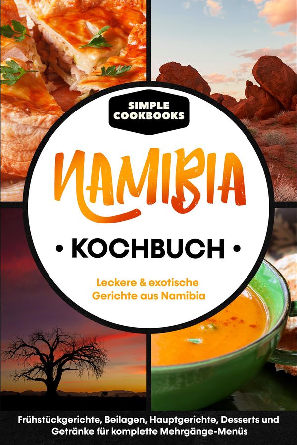 Namibia Kochbuch: Leckere & exotische Gerichte aus Namibia (Buch)