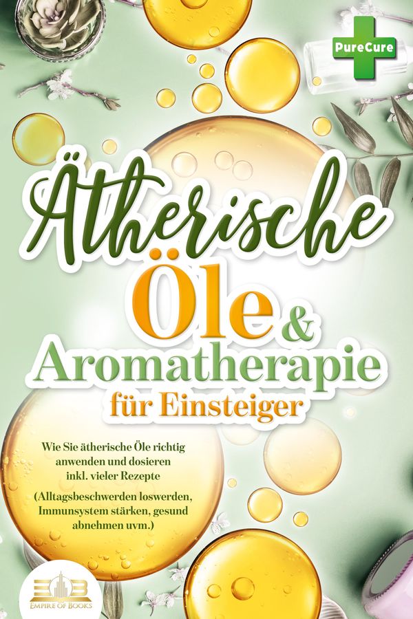Aromatherapie für Einsteiger: Wie Sie ätherische Öle richtig anwend...