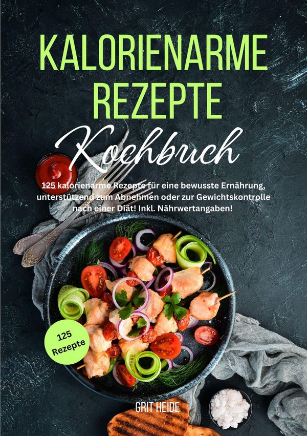 Kalorienarme Rezepte Kochbuch - Grit Heide (Buch)