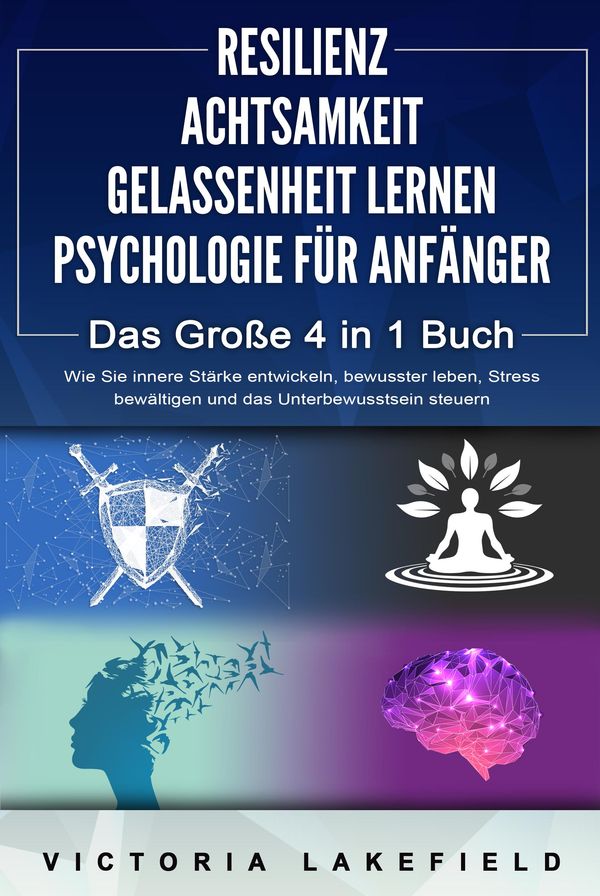 RESILIENZ - ACHTSAMKEIT - GELASSENHEIT LERNEN - PSYCHOLOGIE FÜR ANF...
