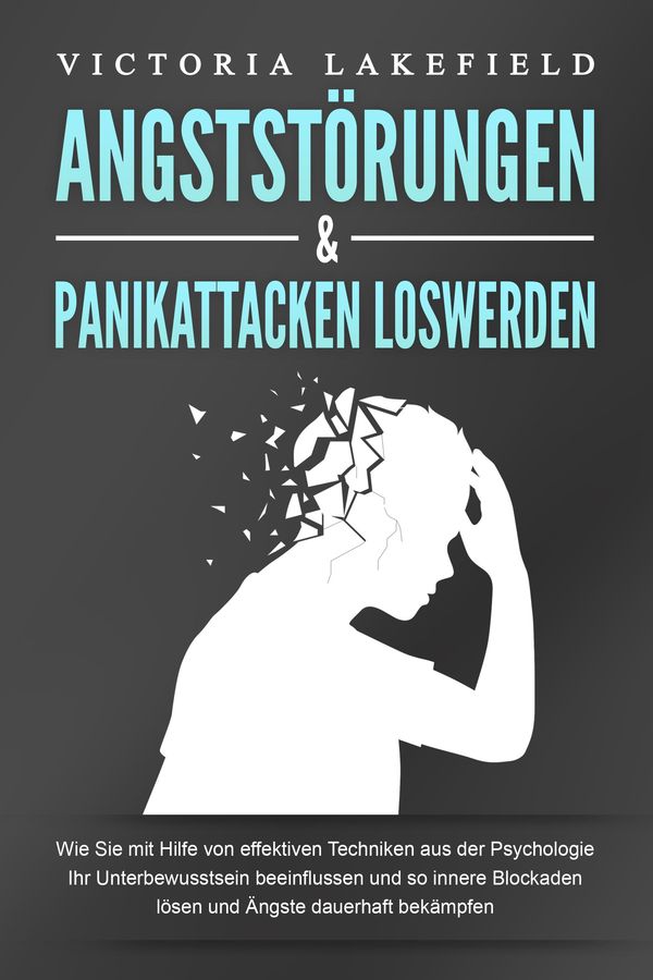 ANGSTSTÖRUNGEN & PANIKATTACKEN LOSWERDEN: Wie Sie mit Hilfe von eff...