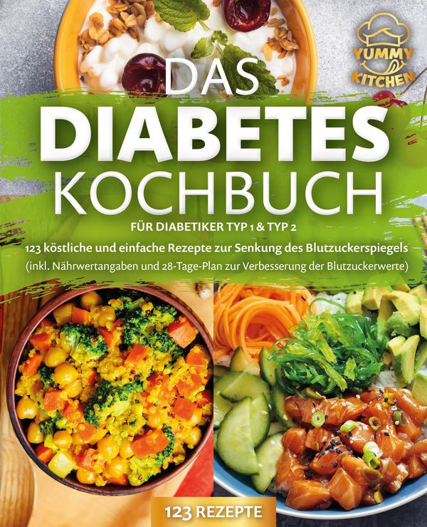 Das Diabetes Kochbuch für Diabetiker Typ 1 & Typ 2: 123 köstliche u...