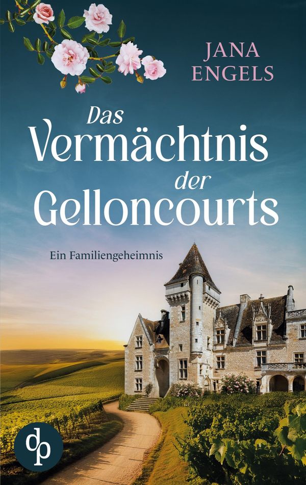 Das Vermächtnis der Gelloncourts | Ein geheimnisvoller Liebesroman ...