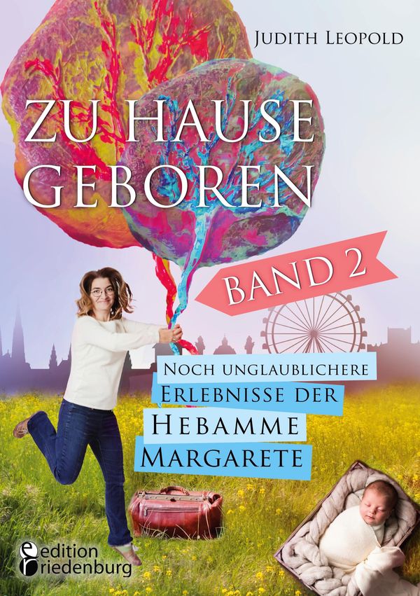 Zu Hause geboren Band 2 - Noch unglaublichere Erlebnisse der Hebamm...