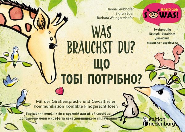 Was brauchst du? Mit der Giraffensprache und Gewaltfreier Kommunika...