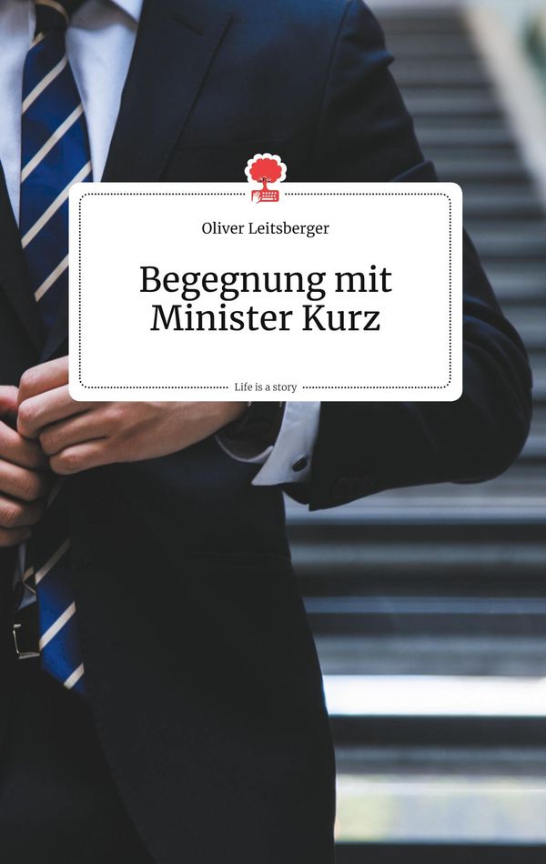 Begegnung mit Minister Kurz. Life is a Story - story.one (Buch)