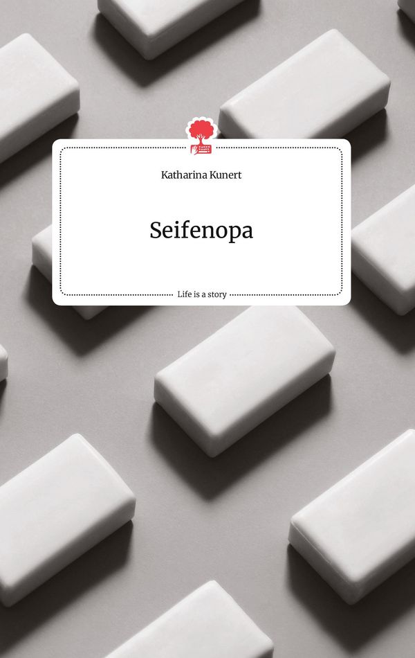 Seifenopa. Life is a Story - story.one - Katharina Kunert (Buch)