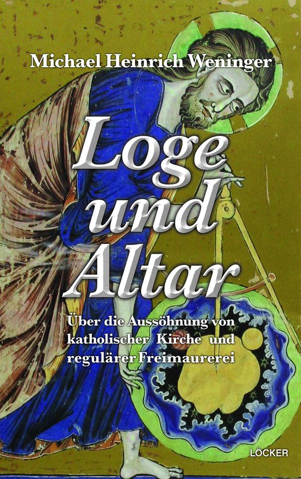 Loge und Altar - Michael Heinrich Weninger (Buch)