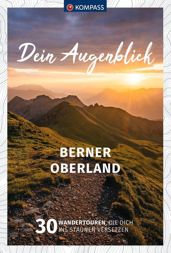 KOMPASS Dein Augenblick Berner Oberland - Wolfgang Heitzmann (Buch)