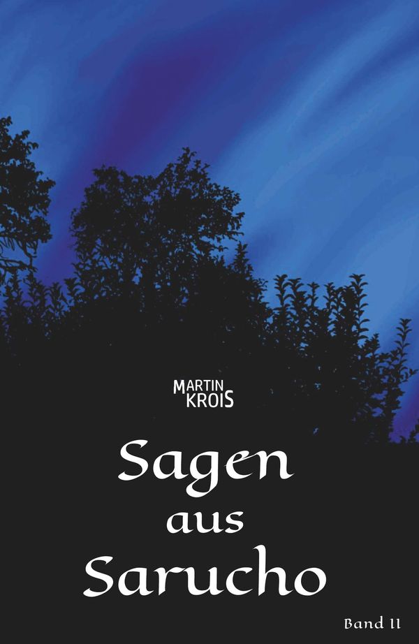 Sagen aus Sarucho - Band II - Martin Krois (Buch)