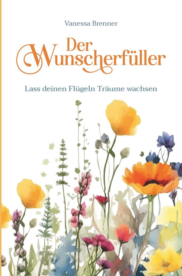 Der Wunscherfüller - Lass deinen Flügeln Träume wachsen (Buch)
