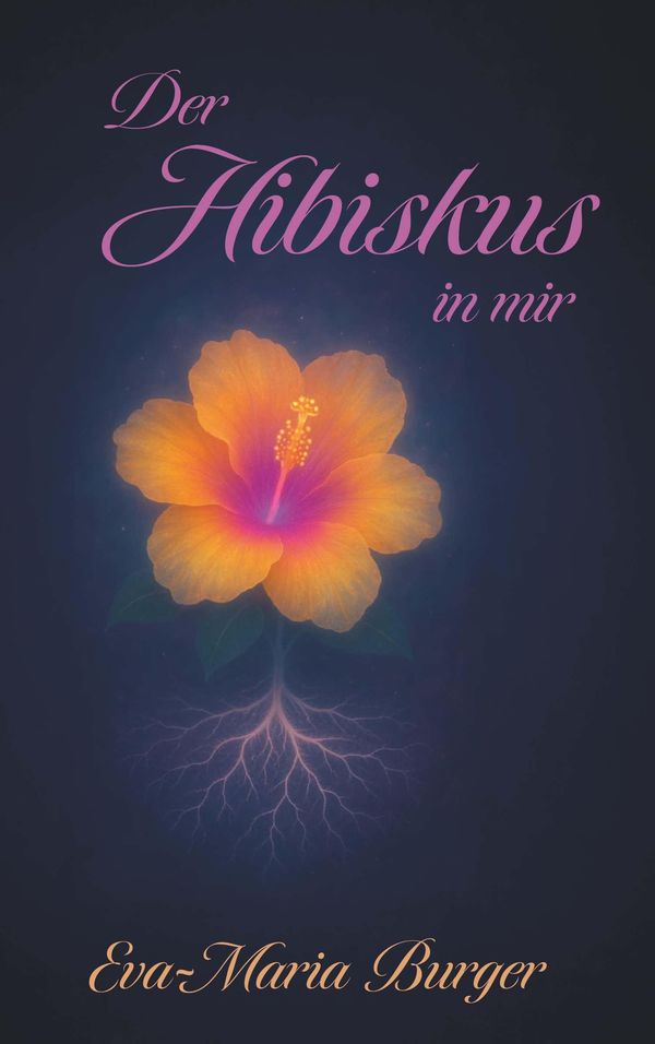 Der Hibiskus in mir - Eva-Maria Burger (Buch)
