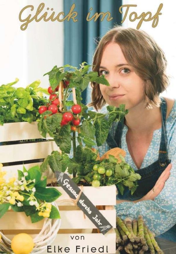Glück im Topf - Elke Friedl (Buch)