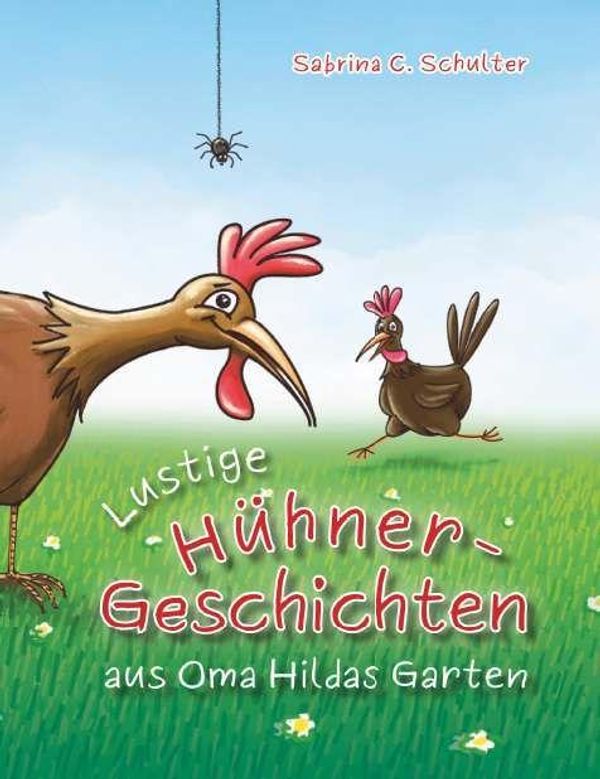 Lustige Hühnergeschichten aus Oma Hildas Garten - Sabrina C. Schulter