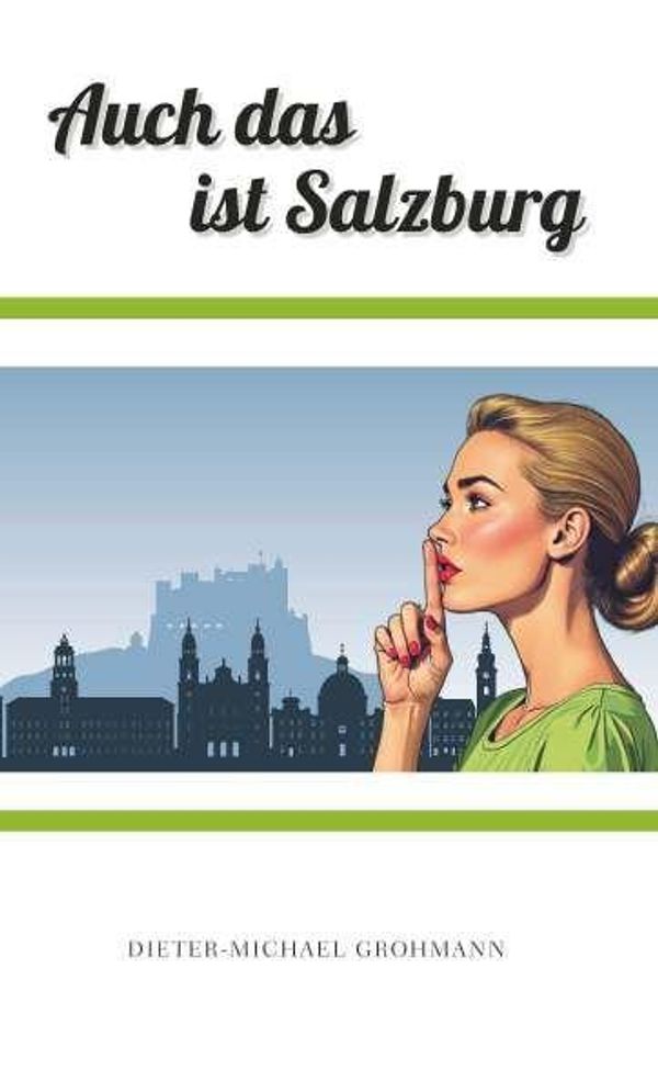 Auch das ist Salzburg - Dieter Michael Grohmann (Buch)
