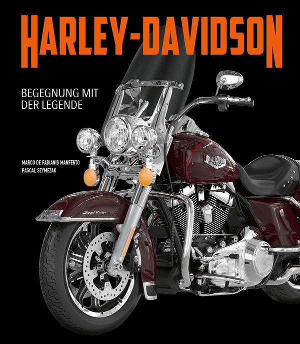 Harley-Davidson. Begegnung mit der Legende - Pascal Szymezak (Buch)