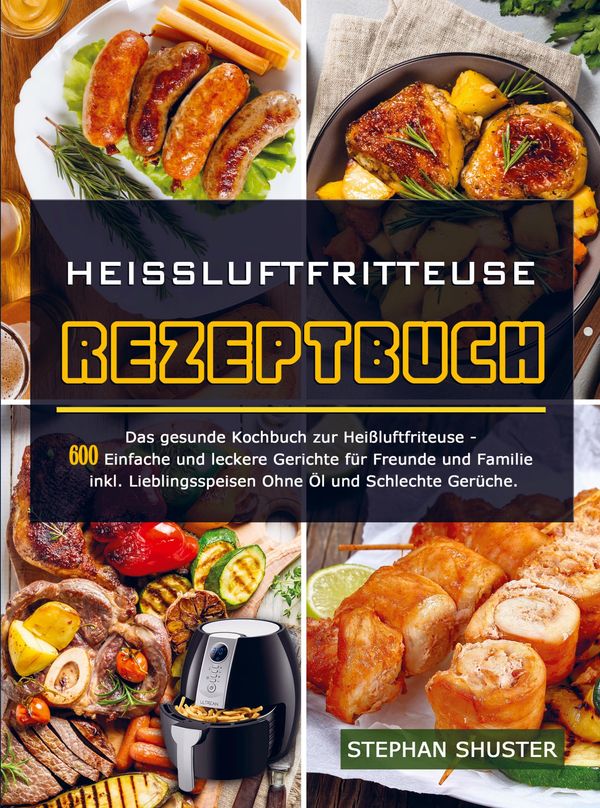 Heissluftfritteuse Rezeptbuch - Stephan Shuster (Buch)