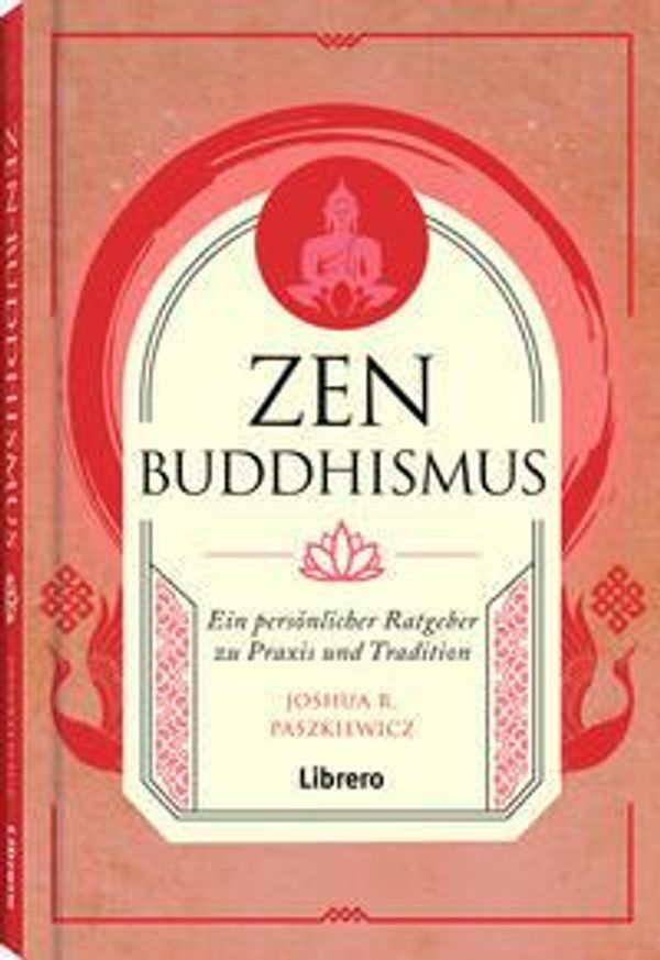 Zen Buddhismus - Joshua R. Paszkiewicz (Buch)