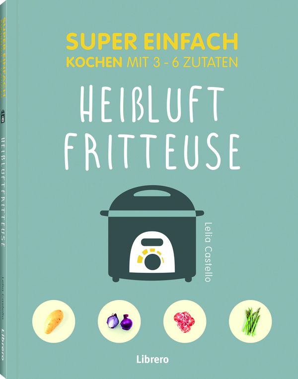 Super Einfach Heißluftfriteuse - Lelila Castello (Buch)