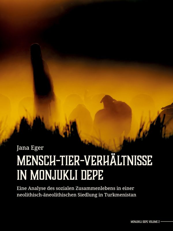 Mensch-Tier-Verhältnisse in Monjukli Depe - Jana Eger (Buch)