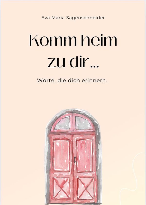 Komm heim zu dir... - Eva Maria Sagenschneider (Buch)