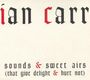 Ian Carr: Sounds & Sweet Airs, CD