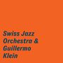 Swiss Jazz Orchestra & Guillermo Klein: Swiss Jazz Orchestra & Guillermo Klein, CD