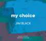 Jim Black: My Choice, CD