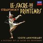 Igor Strawinsky (1882-1971): Le Sacre du Printemps (100th Anniversary Edition - A History of Le Sacre du Printemps), CD