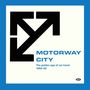 Motorway City - The Golden Age Of Car Travel 1966-82, LP