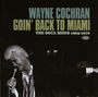 Wayne Cochran: Goin' Back To Miami: The Soul Sides 1965 - 1970, CD,CD