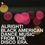 : Alright! - Black American Dance Music From The Disco Era, CD