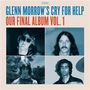 Text: GLENN MORROW'S CRY FOR HELP, OUR FINAL ALBUM VOL. 1. Quadratische Fotos von vier Männern, je zwei oben und unten.