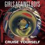 Text: "GIRLS AGAINST BOYS" oben, "CRUISE YOURSELF" unten. Abstrakte Ansicht einer Glaskugel vor rotem Hintergrund.