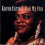 Karen Carroll: Had My Fun, CD