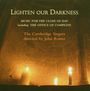 : Cambridge Singers - Lighten Our Darkness, CD,CD