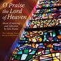 John Rutter: Geistliche Musik  "O Praise the Lord of Heaven", CD