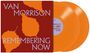 Van Morrison: Remembering Now (Limited Edition) (Orange Vinyl) (in Deutschland & Österreich exklusiv für jpc!), LP,LP