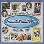 Friends Reunited: 42 Classroom Classics 80's / Var: Friends Reunited: 42 Classroom Classics 80's / Var, CD