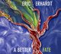 Eric Erhardt: Better Fate, CD