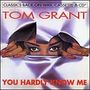 Tom Grant: You Hardly Know Me, CD